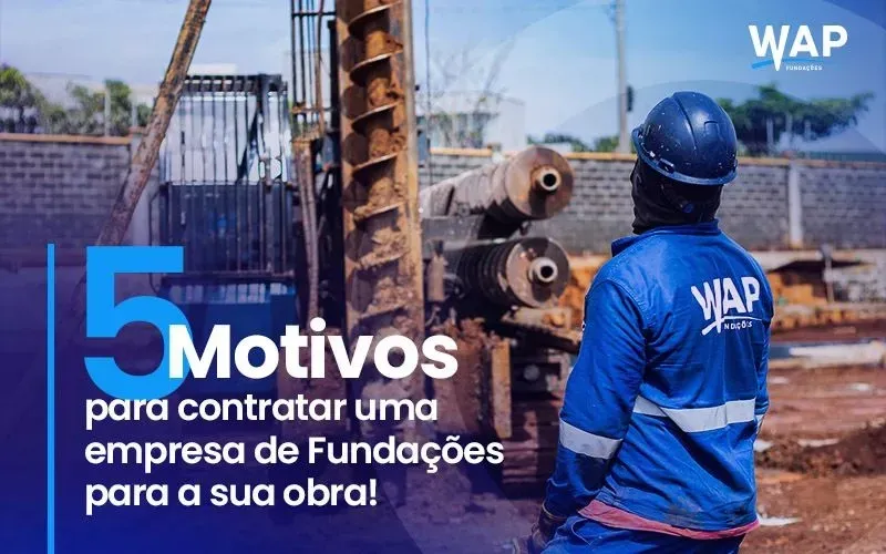 5 Motivos para Contratar uma Empresa de Fundações para sua Obra